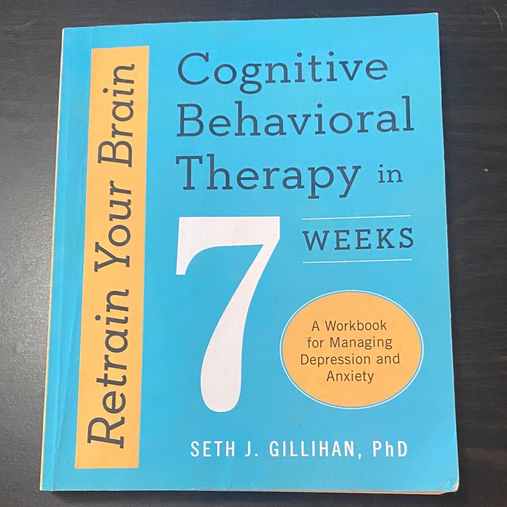 Cognitive Behavioral Therapy in 7 Weeks - Retrain Your Brain
